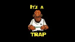 It's A Trap!" 